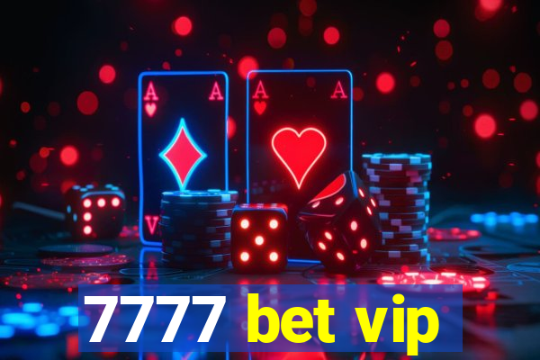 7777 bet vip